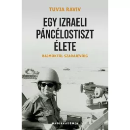   Egy izraeli páncélostiszt élete - Bajmoktól Szarajevóig - Hadiakadémia