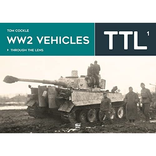 WW2 Vehicles Through the Lens Vol. 1 - Through the Lens