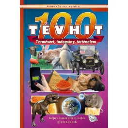   100 tévhit - Képes ismeretterjesztés gyerekeknek /Fedezzük fel együtt!