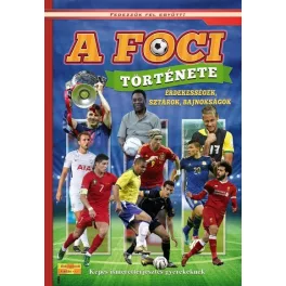   A foci története - Képes ismeretterjesztés gyerekeknek/Fedezzük fel együtt! (új, átdolgozott kiadás)