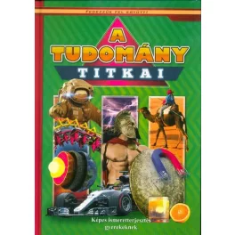   A tudomány titkai - Képes ismeretterjesztés gyerekeknek /Fedezzük fel együtt!