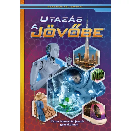 Utazás a jövőbe /Fedezzük fel együtt!