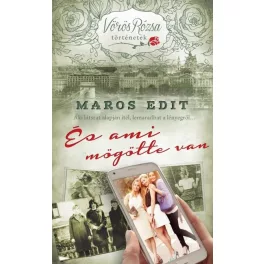   Maros Edit: És ami mögötte van /Vörös Rózsa történetek