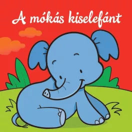 A mókás kiselefánt - Állati kalandok - Szivacskönyv