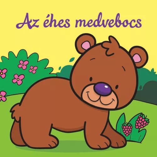 Az éhes medvebocs - Állati kalandok - Szivacskönyv