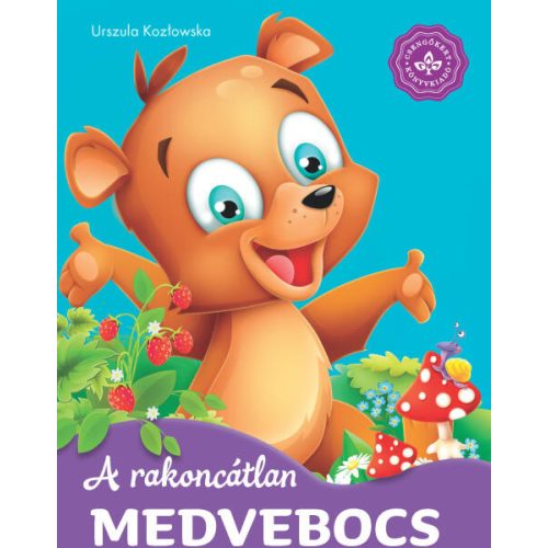 A rakoncátlan medvebocs - Kedvenc állatmeséim