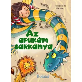   Az apukám sárkánya - Örök mesék kicsiknek és nagyoknak!