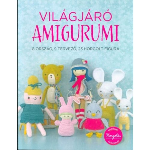 Világjáró Amigurumi - 8 ország, 9 tervező, 23 horgolt figura