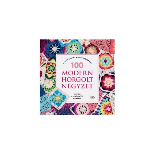 100 modern horgolt négyzet - A nagy granny square gyűjtemény