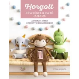   Horgolt készségfejlesztő játékok - Amigurumi minták interaktív gyerekjátékokhoz