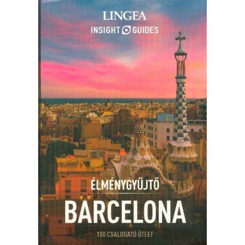 Barcelona - Élménygyűjtő /100 csalogató ötlet