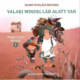 Valaki mindig láb alatt van - Bajkeverő mesék 1.