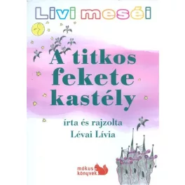 A TITKOS FEKETE KASTÉLY /LIVI MESÉI