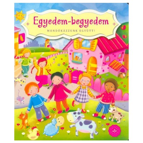 Egyedem-begyedem - Mondókázzunk együtt! (lapozó)