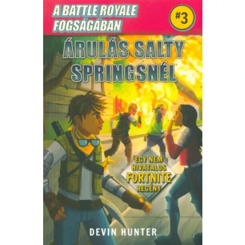 A Battle Royale fogságában 3. - Árulás Salty Springsnél /Egy nem hivatalos Fortnite regény
