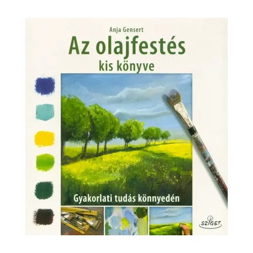 Az olajfestés kis könyve - Gyakorlati tudás könnyedén