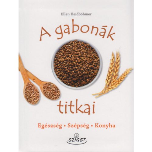 A gabonák titkai - Egészség-Szépség-Konyha