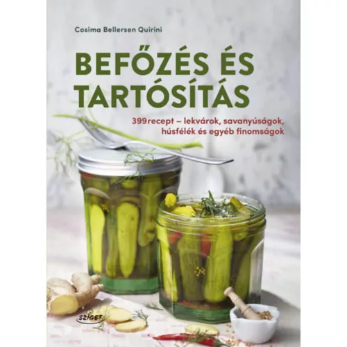 Befőzés és tartósítás - 399 recept - lekvárok, savanyúságok, húsfélék és egyéb finomságok
