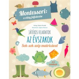   Az évszakok - Montessori: A világ felfedezése - Sok-sok szép matricával