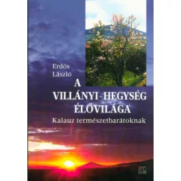   A Villányi-hegység élővilága - Kalauz természetbarátoknak