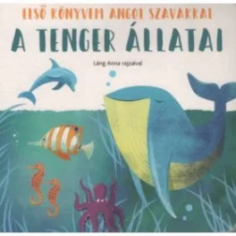 A tenger állatai - Első könyvem angol szavakkal