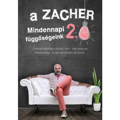 A Zacher 2.0 - Mindennapi függőségeink