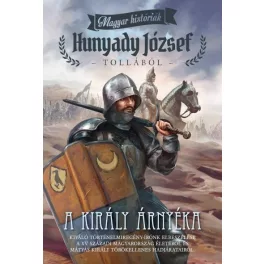 A király árnyéka /Magyar históriák