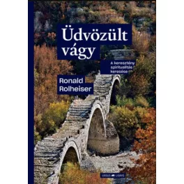 Üdvözült vágy - A keresztény spiritualitás keresése