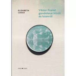 Viktor Frankl gondolatai hitről és Istenről