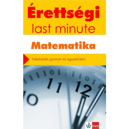 *Érettségi last minute: Matematika - Felkészülés gyorsan és egyszerűen