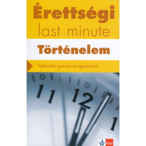 *Érettségi last minute: Történelem - Felkészülés gyorsan és egyszerűen