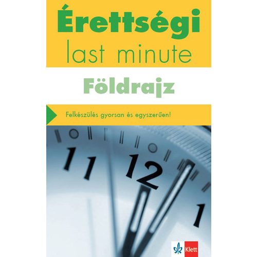 Érettségi last minute: Földrajz - Felkészülés gyorsan és egyszerűen