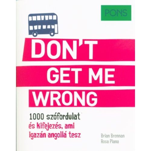 PONS Don't Get Me Wrong - 1000 szófordulat és kifejezés, ami igazán angollá tesz