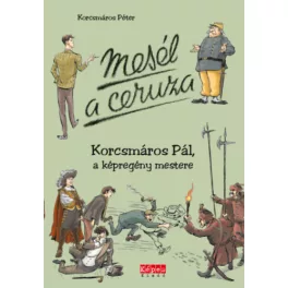   Mesél a ceruza - Korcsmáros Pál, a képregény mestere (új kiadás)