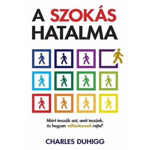 A szokás hatalma - Miért tesszük azt, amit teszünk, és hogyan változtassunk rajta (új kiadás)