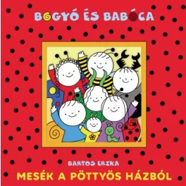   Bogyó és Babóca - Mesék a Pöttyös házból (új kiadás)