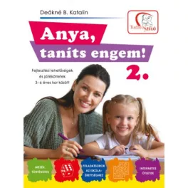   Anya, taníts engem! 2. - Fejlesztési lehetőségek és játékötletek 3-6 éves kor között (2. kiadás)
