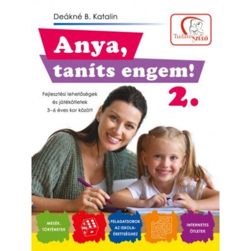 Anya, taníts engem! 2. - Fejlesztési lehetőségek és játékötletek 3-6 éves kor között (2. kiadás)