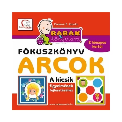 Arcok - Babák könyvtára - Fókuszkönyv - A kicsik figyelmének fejlesztéséhez - 2 hónapos kortól - Tudatos Szülő