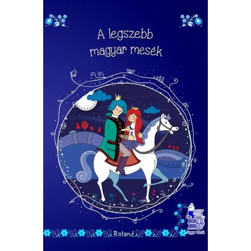 A legszebb magyar mesék - Magyar Mesék (új kiadás)
