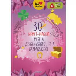  30 német-magyar mese a szegénységről és a gazdagságról - Ich liebe Deutsch (új kiadás)