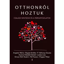 Otthonról hoztuk - Családi mintáink és a párkapcsolatok