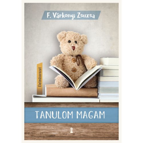 Tanulom magam - Életműsorozat 1. kötet