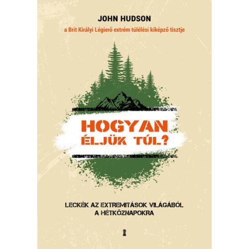 Hogyan éljük túl? - Leckék az extremitások világából a hétköznapokra