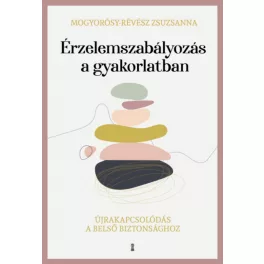   Érzelemszabályozás a gyakorlatban - Újrakapcsolódás a belső biztonsághoz