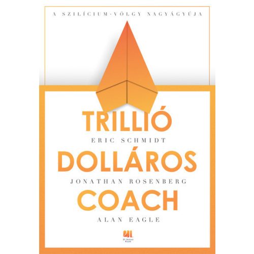 Trillió dolláros coach - Bill Campbell vezetési taktikái a Szilícium-völgyből