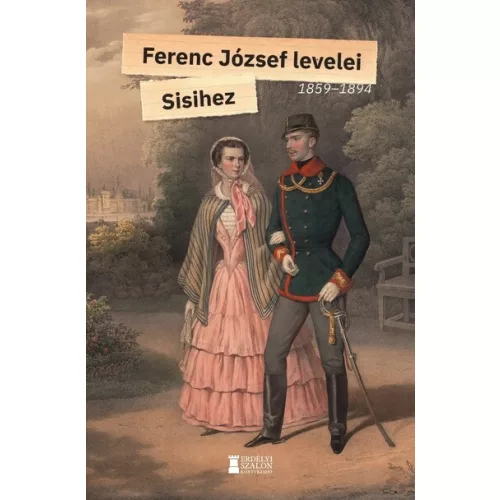 Ferenc József levelei Sisihez - I. kötet