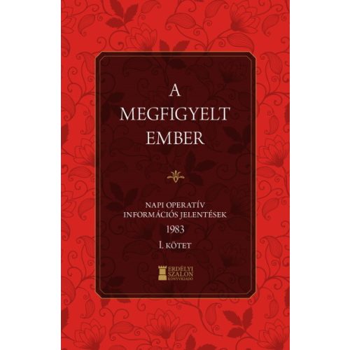 A megfigyelt ember 1983 - I. kötet - Napi operatív információs jelentések