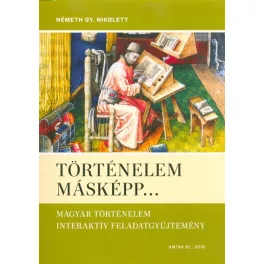   Történelem másképp... /Magyar történelem interaktív feladatgyűjtemény
