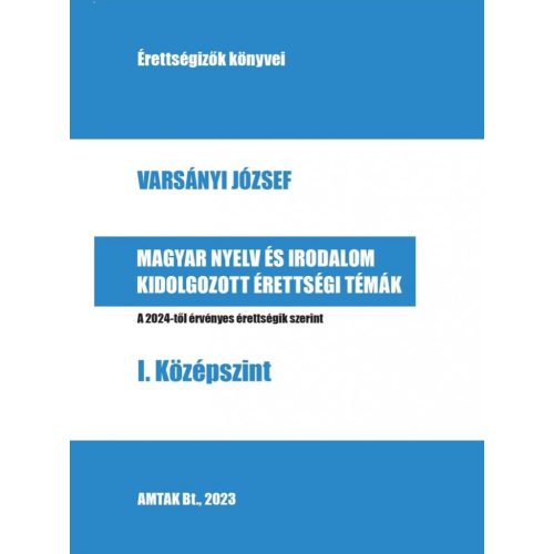 Magyar nyelv és irodalom – kidolgozott érettségi témák - I. Középszint